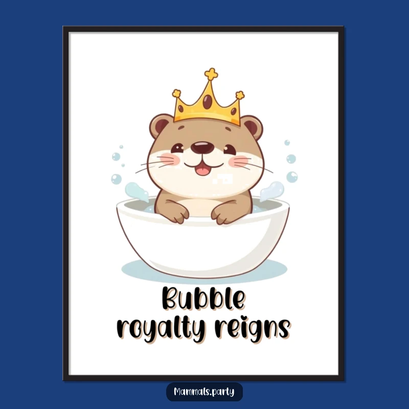 Funny Kawaii Otter Crown Bath Poster - Whimsical Wall Art Decor