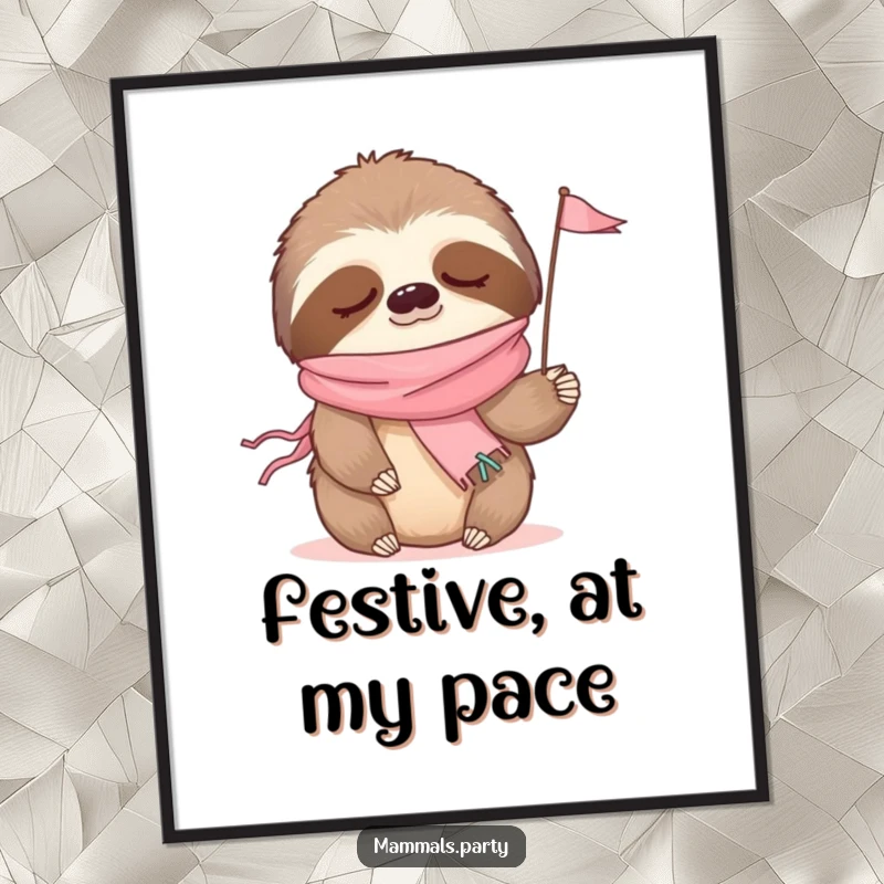 Funny poster of a sleepy sloth wearing a party streamer like a scarf and waving a tiny celebration flag.