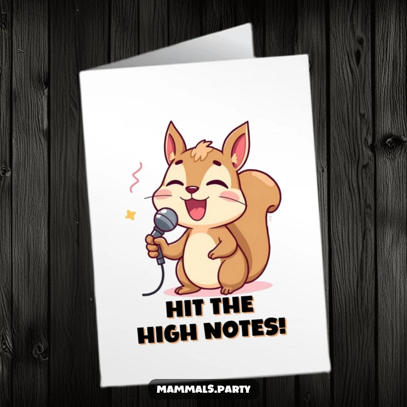 Funny Free Printable Birthday Card: A delighted squirrel belts out a tune into a tiny microphone, ready for karaoke stardom.
